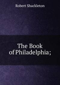 The Book of Philadelphia;