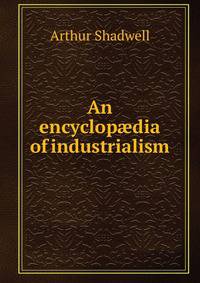 An encyclop?dia of industrialism