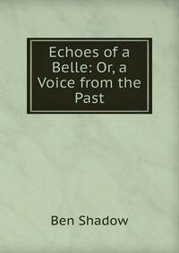 Echoes of a Belle: Or, a Voice from the Past