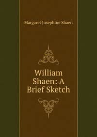 William Shaen: A Brief Sketch