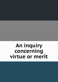 An inquiry concerning virtue or merit