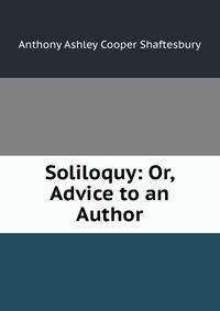 Soliloquy: Or, Advice to an Author
