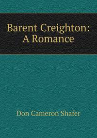 Barent Creighton: A Romance