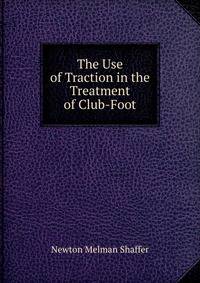 The Use of Traction in the Treatment of Club-Foot