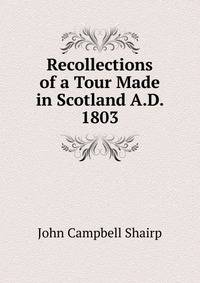 Recollections of a Tour Made in Scotland A.D. 1803