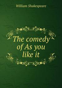 The comedy of As you like it