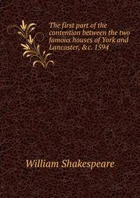 The first part of the contention between the two famous houses of York and Lancaster, &amp;c. 1594