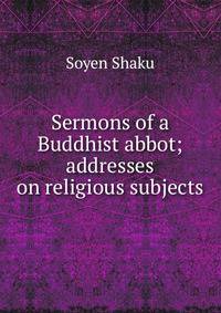 Sermons of a Buddhist abbot; addresses on religious subjects