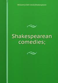 Shakespearean comedies;
