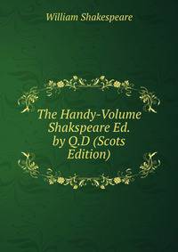 The Handy-Volume Shakspeare Ed. by Q.D (Scots Edition)