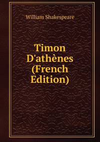 Timon D'ath?nes (French Edition)