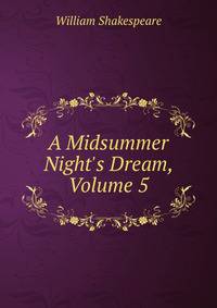 A Midsummer Night's Dream, Volume 5