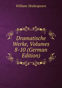 Dramatische Werke, Volumes 8-10 (German Edition)
