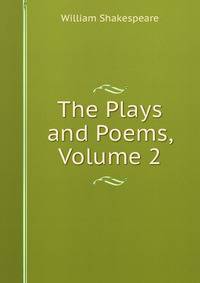 The Plays and Poems, Volume 2