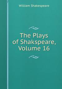 The Plays of Shakspeare, Volume 16