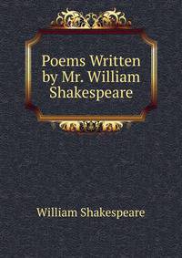 Poems Written by Mr. William Shakespeare