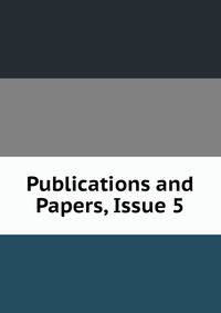Publications and Papers, Issue 5