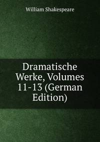Dramatische Werke, Volumes 11-13 (German Edition)