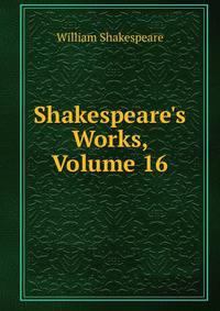 Shakespeare's Works, Volume 16