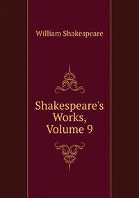 Shakespeare's Works, Volume 9