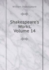 Shakespeare's Works, Volume 14