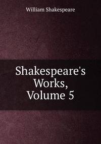 Shakespeare's Works, Volume 5