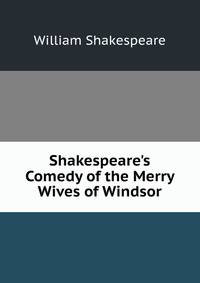 Shakespeare's Comedy of the Merry Wives of Windsor