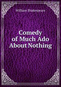 Comedy of Much Ado About Nothing