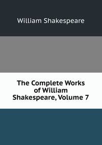 The Complete Works of William Shakespeare, Volume 7