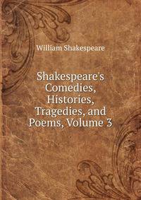 Shakespeare's Comedies, Histories, Tragedies, and Poems, Volume 3