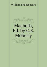 Macbeth, Ed. by C.E. Moberly