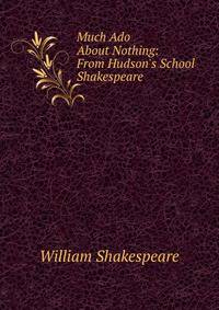 Much Ado About Nothing: From Hudson's School Shakespeare