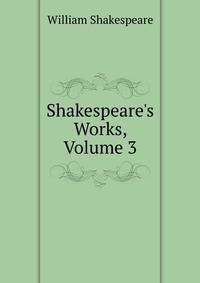 Shakespeare's Works, Volume 3