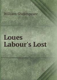 Loues Labour's Lost