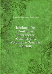 Jahrbuch Der Deutschen Shakespeare-Gesellschaft, Volume 16 (German Edition)