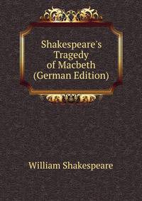Shakespeare's Tragedy of Macbeth (German Edition)