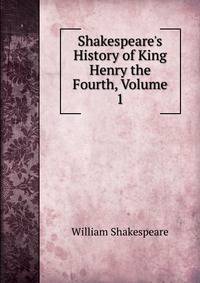 Shakespeare's History of King Henry the Fourth, Volume 1
