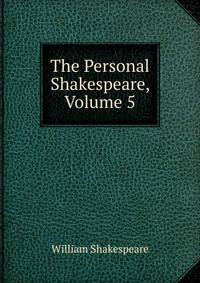 The Personal Shakespeare, Volume 5