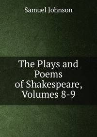 The Plays and Poems of Shakespeare, Volumes 8-9