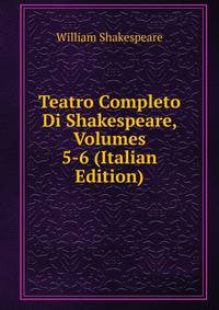 Teatro Completo Di Shakespeare, Volumes 5-6 (Italian Edition)