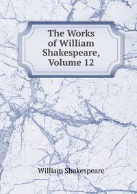 The Works of William Shakespeare, Volume 12