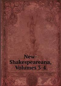 New-Shakespeareana, Volumes 3-4