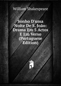 Sonho D'uma Noite De S. Jo?o: Drama Em 5 Actos E Em Verso (Portuguese Edition)