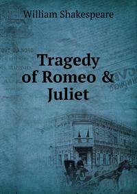 Tragedy of Romeo &amp; Juliet
