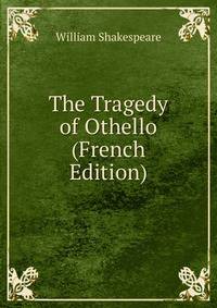 The Tragedy of Othello (French Edition)
