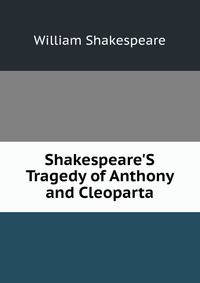 Shakespeare'S Tragedy of Anthony and Cleoparta