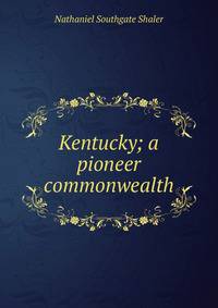Kentucky; a pioneer commonwealth