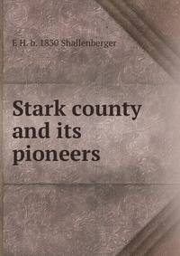 Stark county and its pioneers