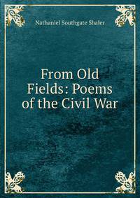 From Old Fields: Poems of the Civil War