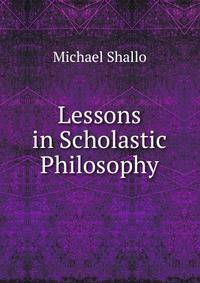 Lessons in Scholastic Philosophy